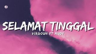 Virgoun feat. Audy - Selamat|Selamat Tinggal (Official Music Video Lyric)
