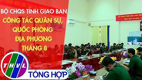 Bộ CHQS Tỉnh giao ban công tác quân sự, quốc phòng địa phương tháng 8