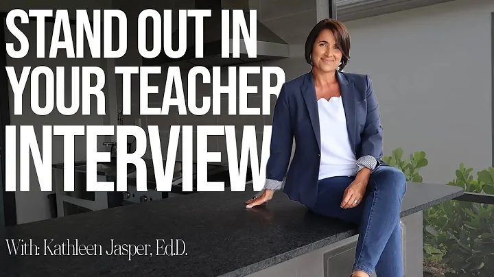 Stand Out in Your Teacher Interview | Kathleen Jas...