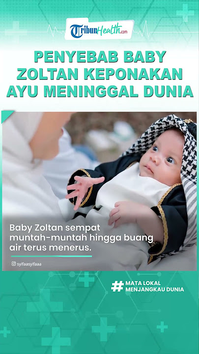Download lagu Penyebab Baby Zoltan Keponakan Ayu Ting Ting Meninggal Dunia, Sempat Jatuh Sakit hingga Dehidrasi