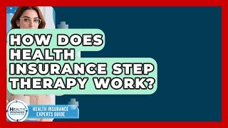 How Does Health Insurance Step Therapy Work? - Health Insurance Experts Guide