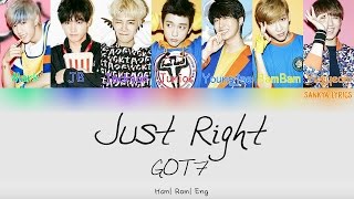 GOT7(갓세븐)- Just Right (딱 좋아) (Color Coded) (ENG/ROM/HAN) Lyrics