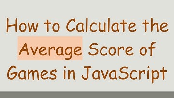 How to Calculate the Average Score of Games in JavaScript