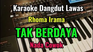 TAK BERDAYA - Rhoma Irama - Karaoke Dangdut Lawas // Nada Cowok