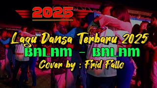 Lagu Dansa Terbaru 2025 || BALAM - BALAM || Frid Fallo - cover