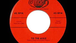 Video thumbnail of "1957 HITS ARCHIVE: To The Aisle - Five Satins"