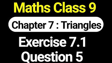 Class 9 Maths Exercise 7.1 Question 5 | Chapter 7 Triangles NCERT Solutions by JP Sir
