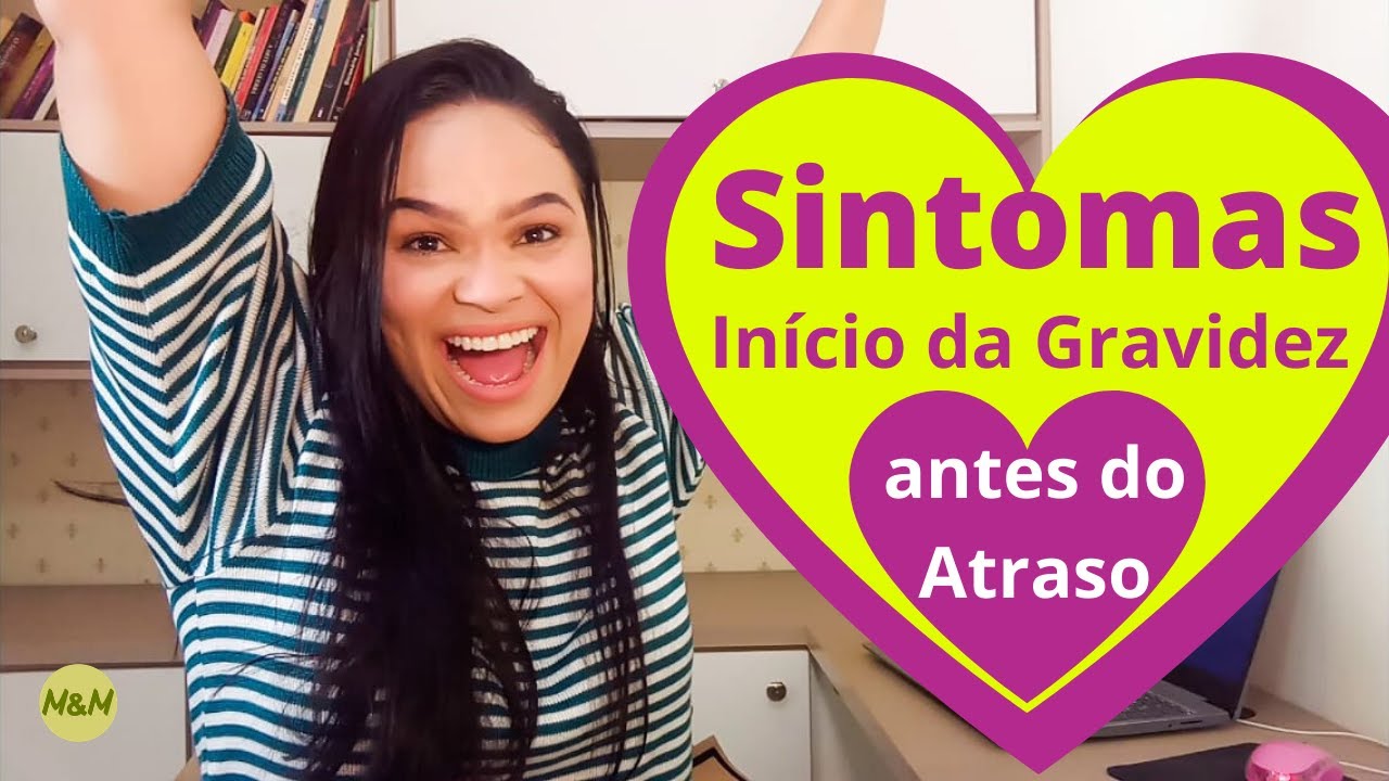 Primeiros Sintomas de GRAVIDEZ 1 SEMANA Antes do Atraso