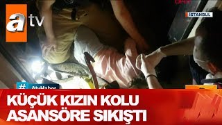 Küçük Kızın Kolu Asansöre Sıkıştı - Atv Haber 13 Mayıs 2020