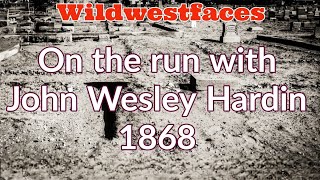 On the run with John Wesley Hardin 1868
