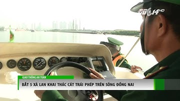 ► BẮT 5 SÀ LAN cát trái phép trên sông Đồng Nai