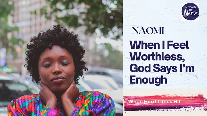 When Hard Times Hit | Naomi Session 1 | Known by N...