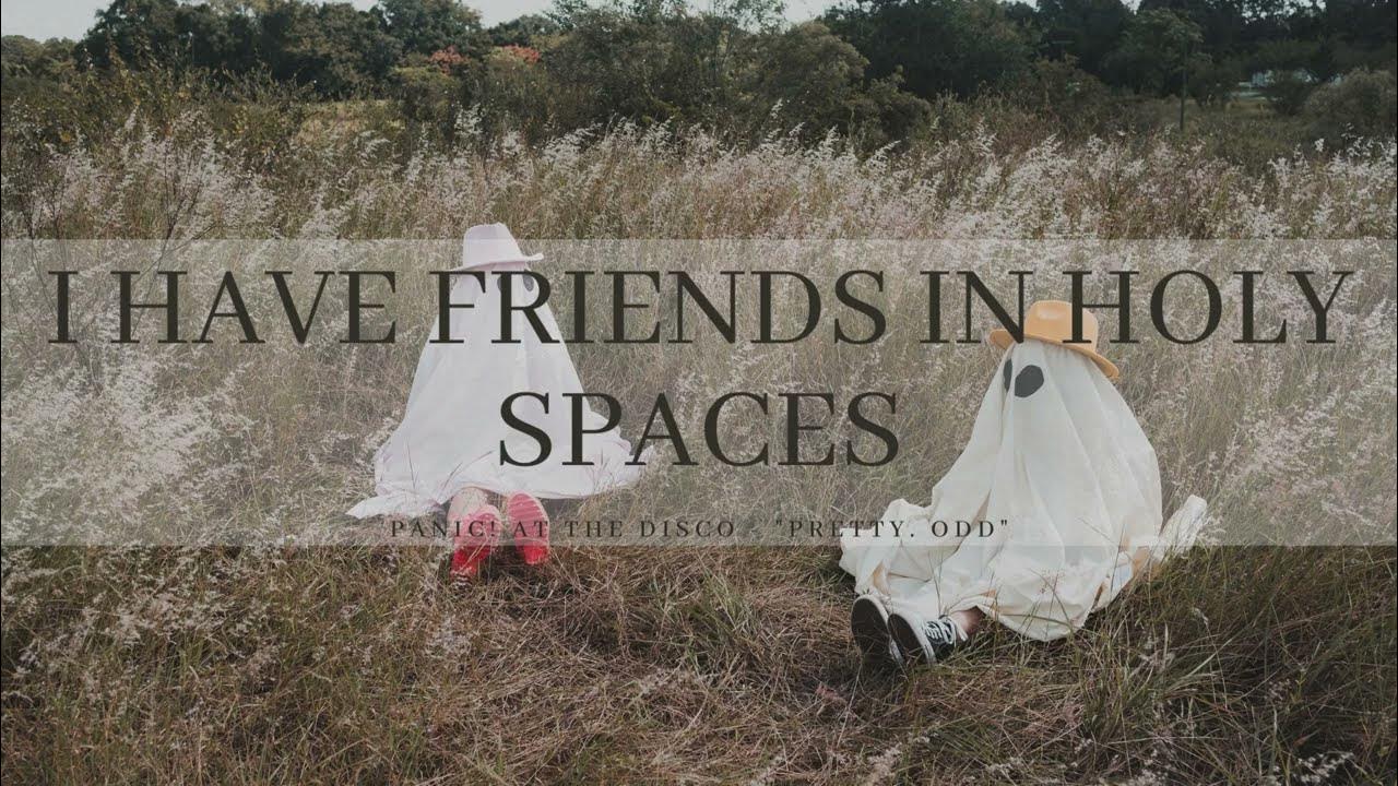 I Have Friends In Holy Spaces Lyrics I Have Friends In Holy Spaces - Panic! At The Disco {Tradução/Legendado