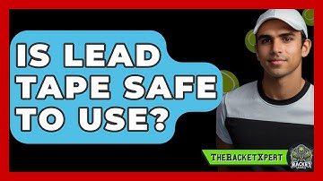 Is Lead Tape Safe To Use? - The Racket Xpert