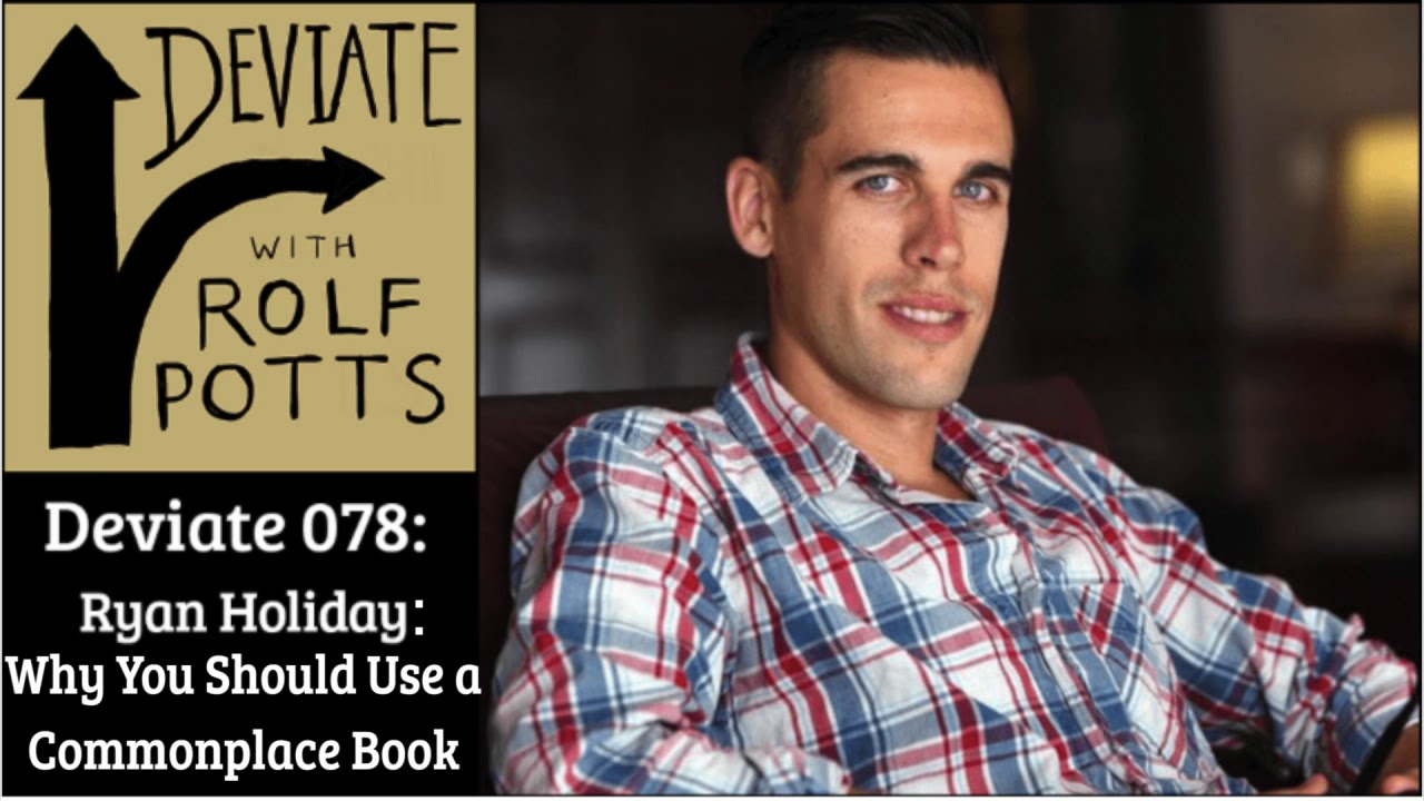 Ryan Holiday: How to Use a Commonplace Book