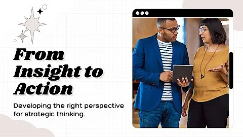 Strategic Thinking - Developing a broad perspectiv...