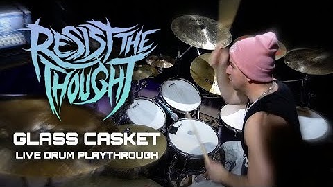 RESIST THE THOUGHT - Glass Casket - LIVE DRUM PLAYTHROUGH By Zak Borg