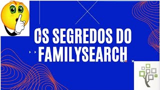 OS SEGREDOS DO FAMILYSEARCH