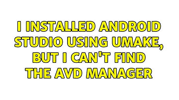 Ubuntu: I installed android studio using umake, but I can