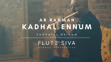 Kadhal Ennum Therveluthi (Flute Version) | Flute Siva ft. Thibisan B | AR Rahman | Kadhalar Dhinam