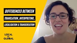 Differences Between Translation Interpreting Localisation And Transcreation Local To Global