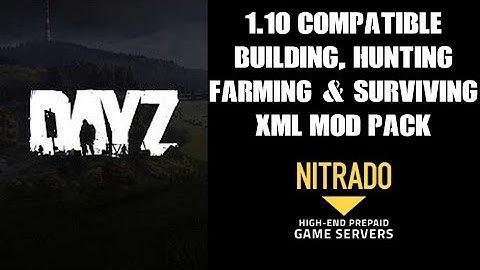 DayZ 1.10 Compatible Building, Hunting, Farming & Surviving xml Mod Pack Free Download - Xbox PC PS4