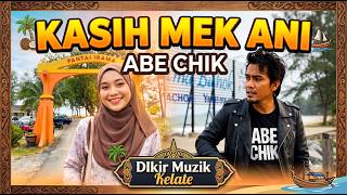 Kasih Mek Ani - ABE CHIK (Official Music Video) | Dikir Muzik Kelate 2026