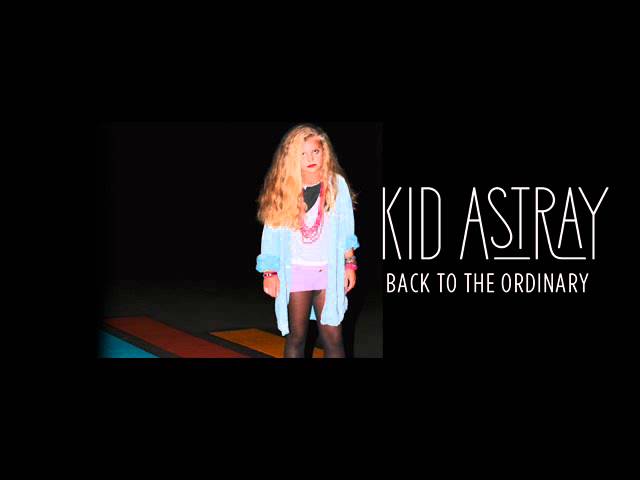 Kid Astray - Back To The Ordinary