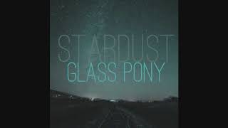 Glass Pony - From the Stables: Episode 2 - Stardust