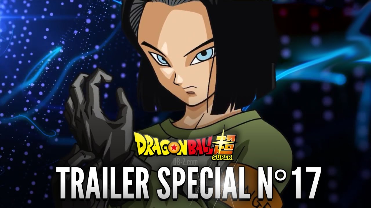 Dragon Ball Super Le Retour De C 17 Trailer Youtube