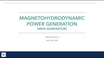 Magnetohydrodynamic Power Generation (MHD) Scientific Introduction