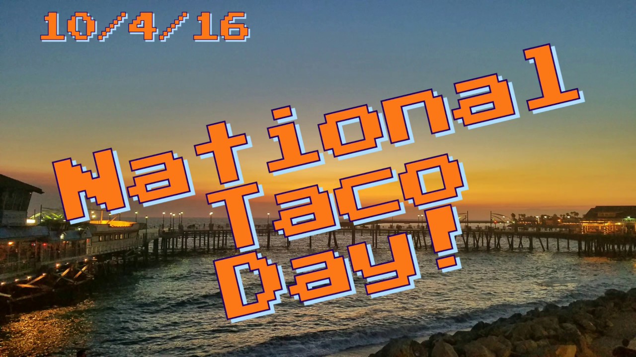 National Taco Day - Redondo Beach Pier stroll