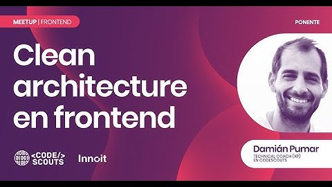 Clean architecture en frontend, con Damián Pumar