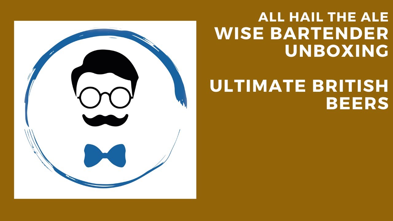 Wise Bartender Unboxing - Ultimate British Beers
