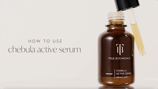 How To Use: Chebula Active Serum