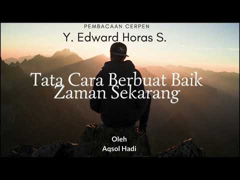 Cerpen "Tata Cara Berbuat Baik Zaman Sekarang" Y. Edward Horas S. (by Aqsol)