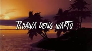 Lirik lagu Tabawa Deng waktu