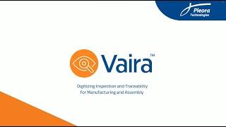 Famous Vaira: Digitize Inspection and Traceability for Manufacturing and Assembly | Pleora Technologies Profile