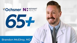 Get to Know Brandon McElroy, MD, at Ochsner Novant Health 65 Plus - Bellview
