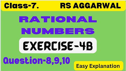 Class 7 Maths - Rational Numbers - Exercise 4B - Question 8,9,10 - Chapter 4 - RS Aggarwal - Ex 4b