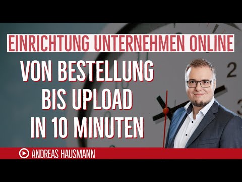 Von Bestellung bis Upload | Unternehmen online in 10 Minuten einrichten