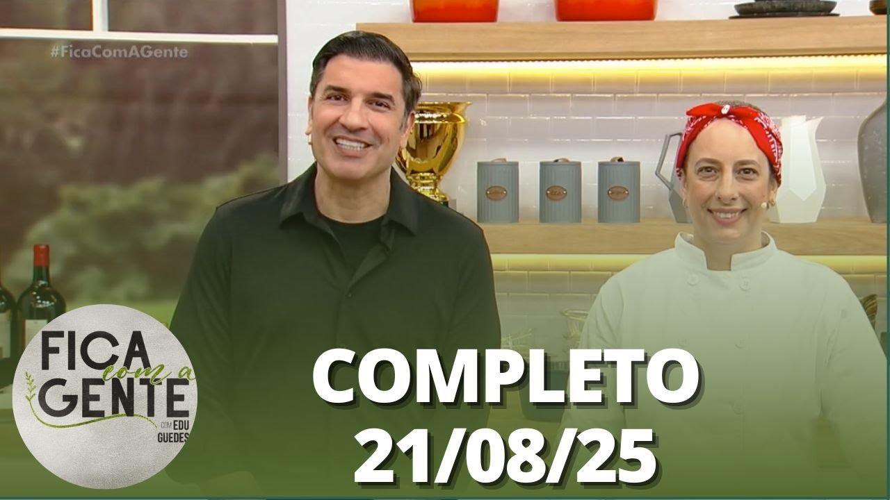 Fica com a Gente: Fogazza; Fettuccine com parmegiana e mais (21/08/25) | Completo