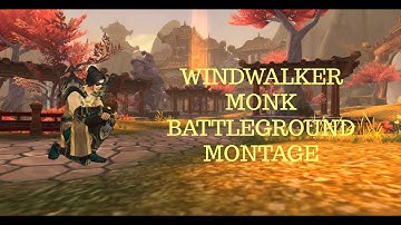 WINDWALKER MONK BG MONTAGE - World of Warcraft 7.2.5