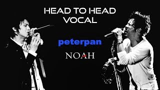 'Head to Head' Vocal Ariel 'Peterpan' \u0026 'NOAH'