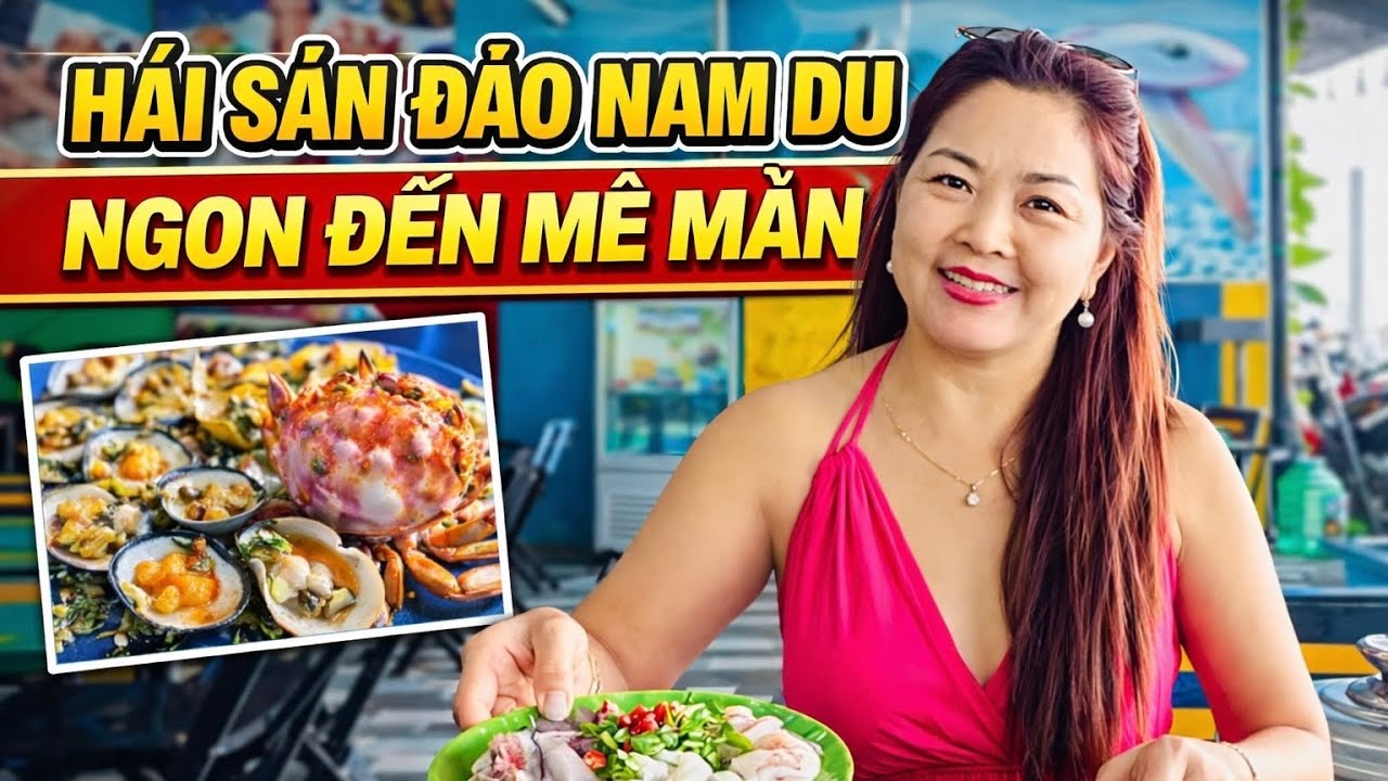 Trải Nghiệm Hải Sản Đảo Nam Du: Tươi Ngon, Đậm Đà Hương Vị Biển. 