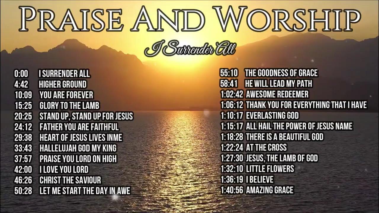Traditional Praise and Worship Songs - I Surrender All Traditional Praise and Worship Songs - I Surrender All