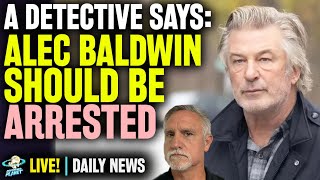 Alec Baldwin Should Be Arrested - A Detective Explains Why