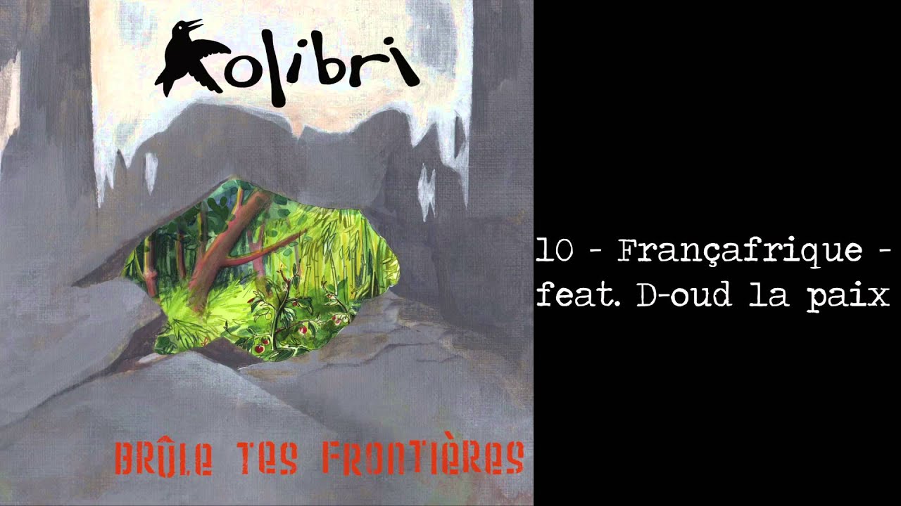 rap song 2019 10 - Françafrique - feat. D-oud la paix - Brûle tes frontières - Kolibri