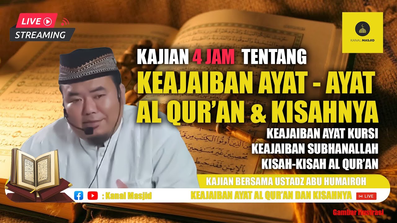 KAJIAN TENTANG KEAJAIBAN DAN KISAH DARI AYAT-AYAT AL QUR'AN BERSAMA USTADZ ABU HUMAIROH