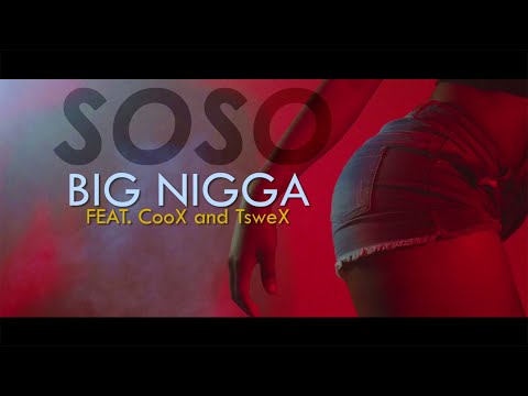 Soso- Big Nigga Feat. CooX and TsweX (OfficialCalculation)